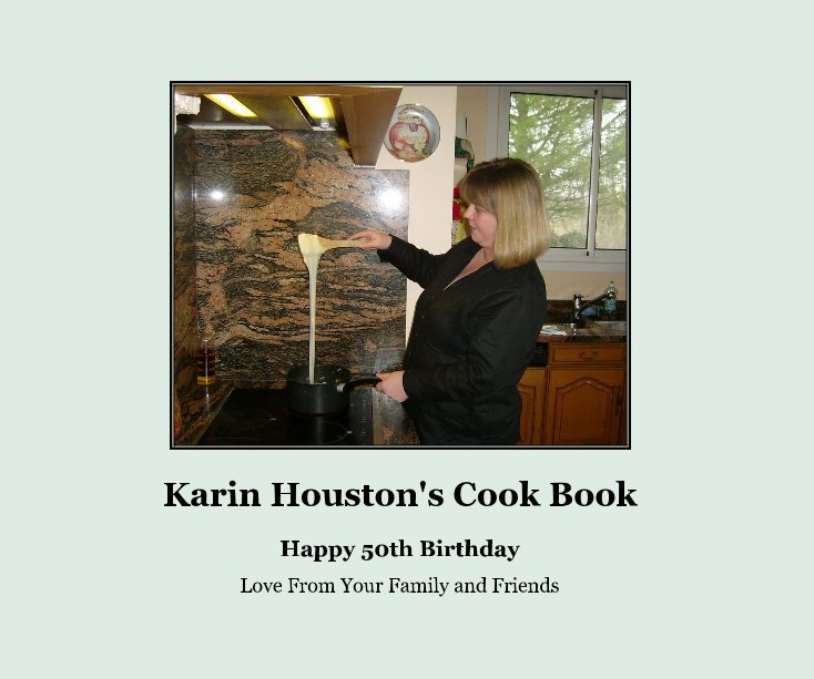 Ver Karin Houston's Cook Book por Love From Your Family and Friends