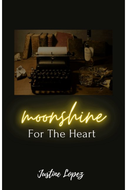 Bekijk Moonshine for the Heart op Justine Miller Lopez