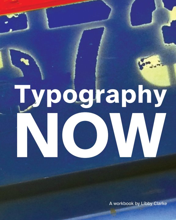 Ver Typography NOW por Libby Clarke