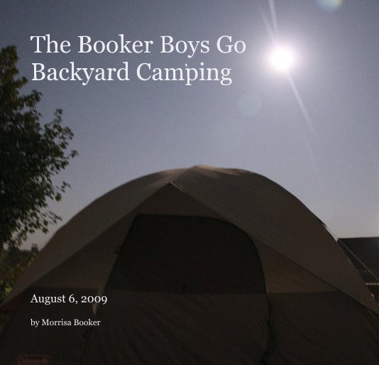 View The Booker Boys Go Backyard Camping by Morrisa Booker