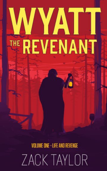View Wyatt The Revenant Volume One by Zack Taylor