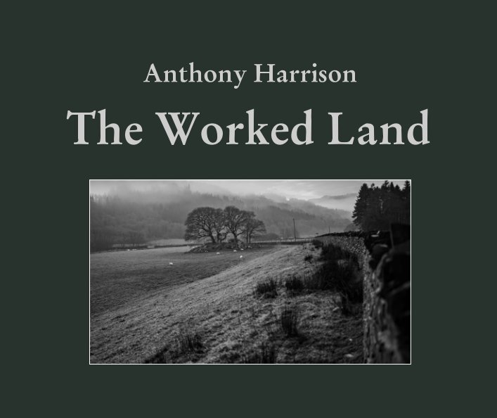 Visualizza The Worked Land di Anthony Harrison