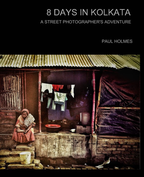 View 8 days in kolkata by Paul Holmes