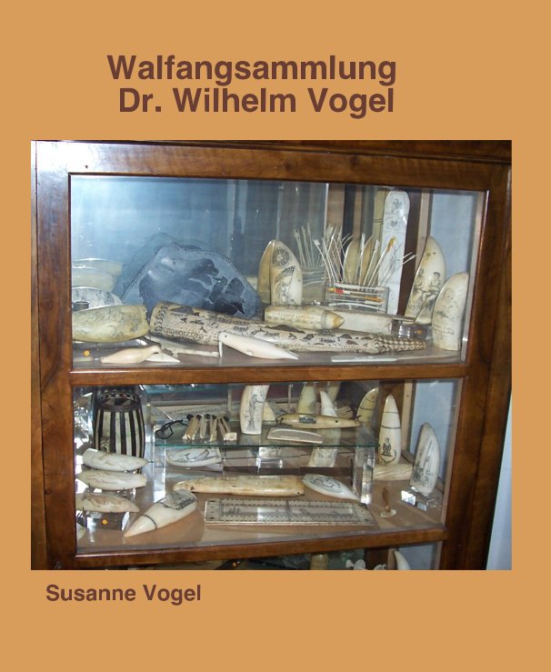 Bekijk Walfangsammlung Dr. Wilhelm Vogel op Susanne Vogel