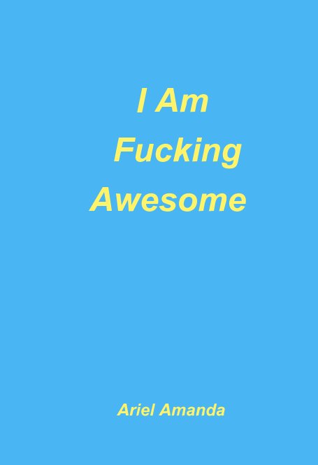 Ver I'm Fucking Awesome por Ariel Amanda