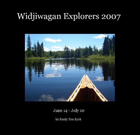 View Widjiwagan Explorers 2007 by Emily Ten Eyck
