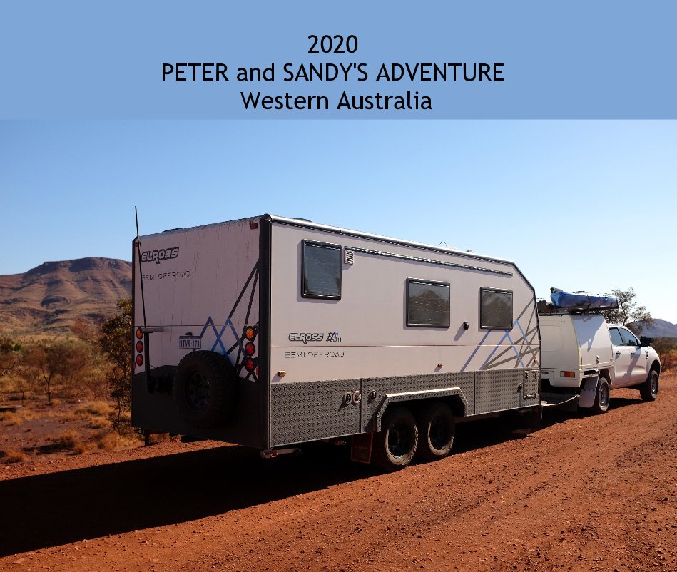 Visualizza 2020 PETER and SANDY'S ADVENTURE Western Australia di Peter and Sandy Burns