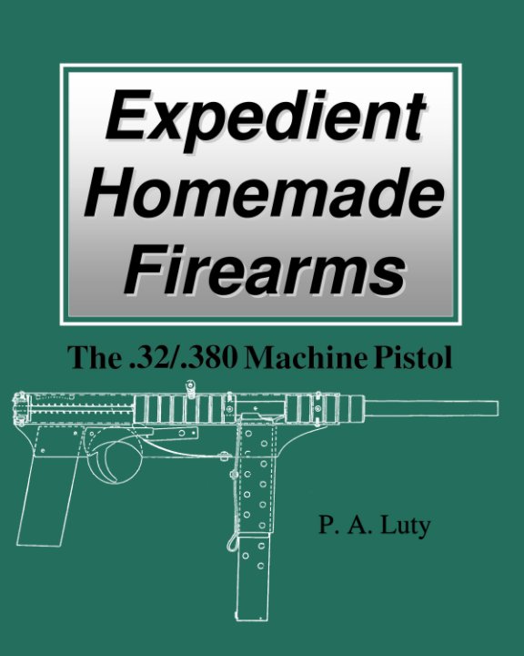 Visualizza Expedient Homemade Firearms di P A Luty