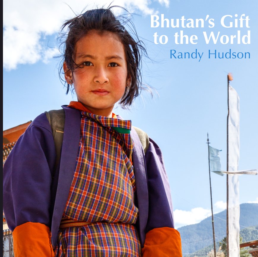 View Bhutan's Gift to the World by Randy Hudson