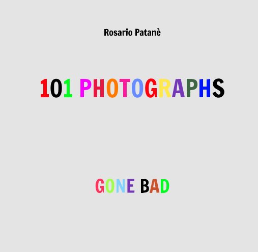 View 101 Photographs Gone Bad by Rosario Patanè