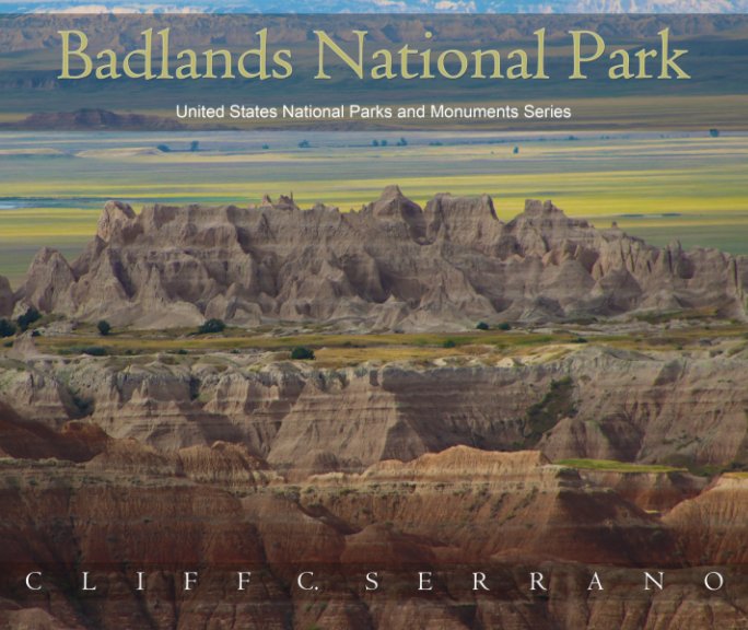 View Badlands National Park by Cliff C. Serrano