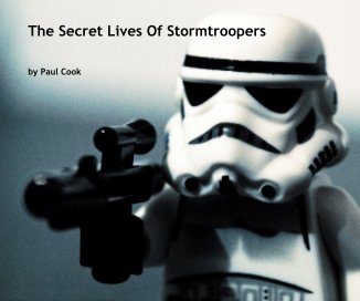 The Secret Lives Of Stormtroopers book cover