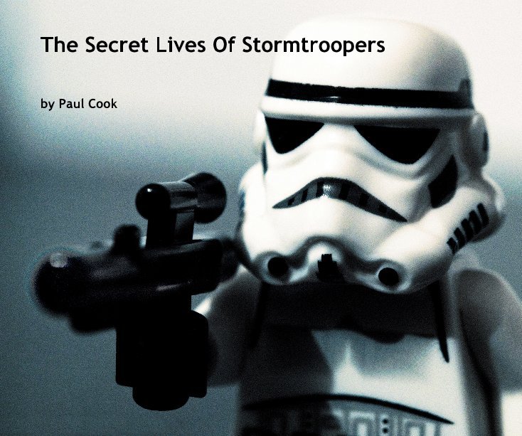 Bekijk The Secret Lives Of Stormtroopers op Paul Cook