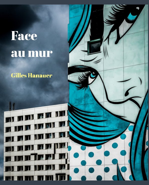 Bekijk Face au mur op Gilles Hanauer