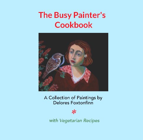 View The Busy Painter's Cookbook by Delores Foxtonfinn