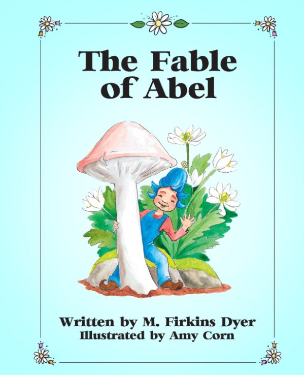 View The Fable of Abel by M. Firkins Dyer, Amy Corn