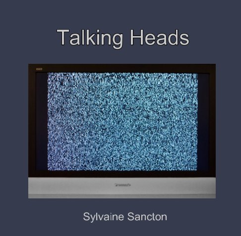 Ver Talking Heads por Sylvaine Sancton