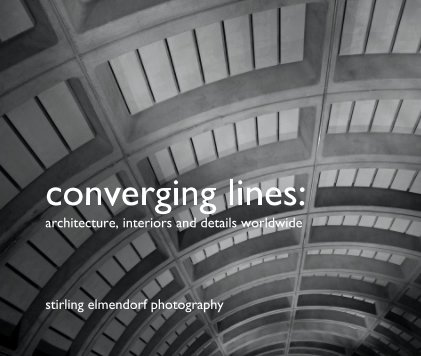 converging lines: architecture, interiors and details worldwide stirling elmendorf photography book cover