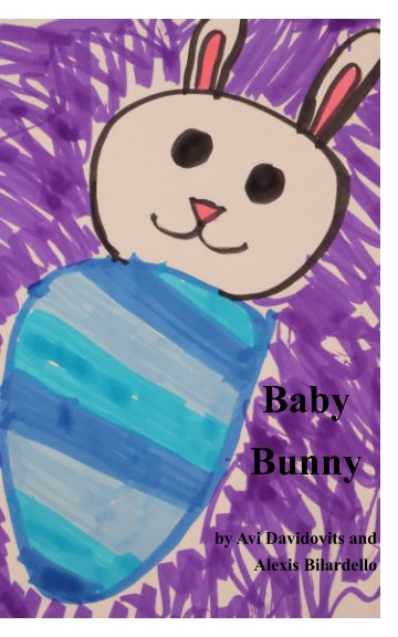 View Baby Bunny by Alexis B and Avi D