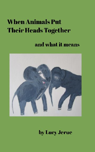 When Animals Use Their Heads nach Lucy Jerue anzeigen