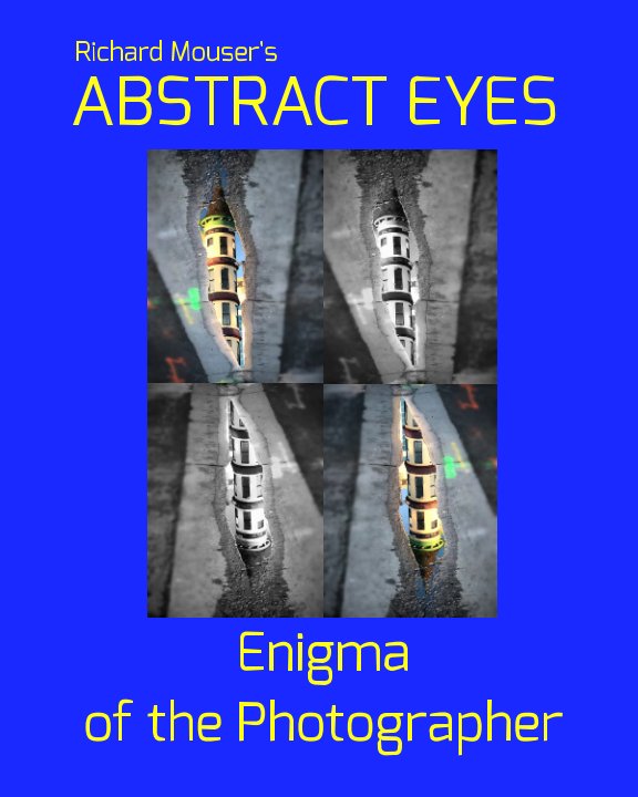 View Abstract Eyes, Enigma of the Photographer by Richard Mouser