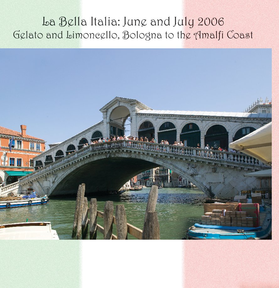 View La Bella Italia: June and July 2006 by Leonard and Ann Jacobs