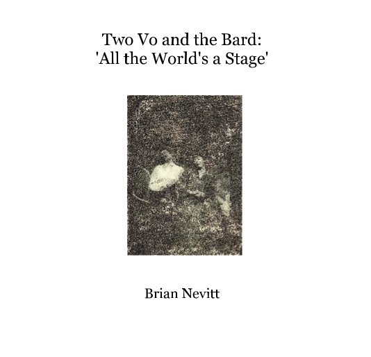 View Two Vo and the Bard: 'All the World's a Stage' by bnevitt