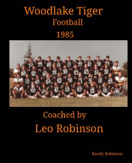 Woodlake Tiger Football 1985 Coached by Leo Robinson book cover