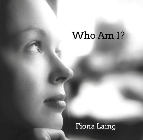 Who Am I? nach Fiona Elizabeth Laing anzeigen