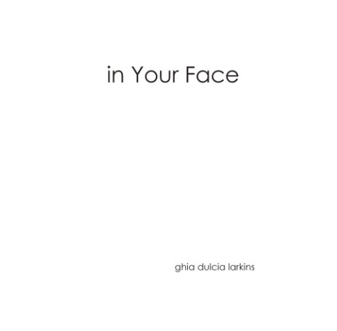 Ver in your face por ghia dulcia larkins