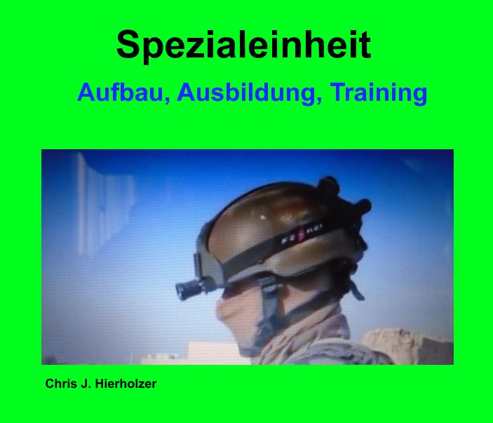 Ver Spezialeinheit Aufbau, Ausbildung, Training por Blurb, Chris J. Hierholzer