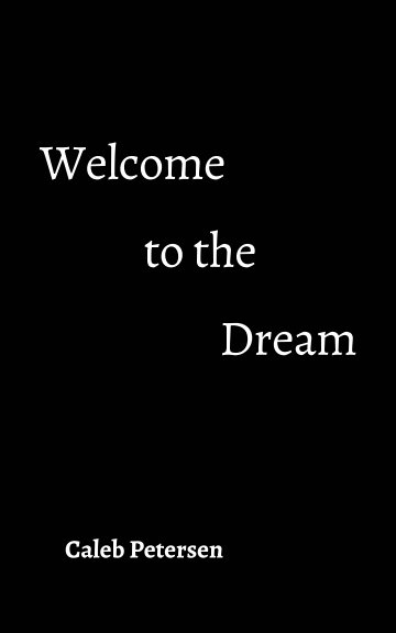 Ver Welcome to The Dream por Caleb Petersen