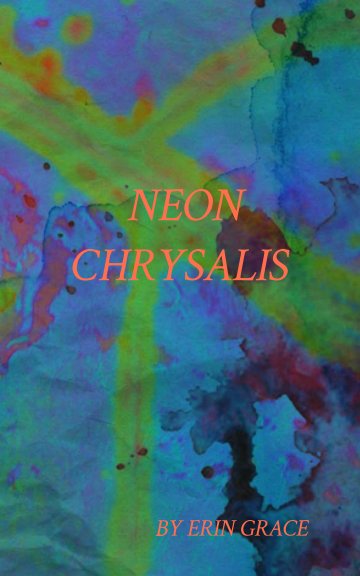 View Neon Chrysalis by Erin Grace