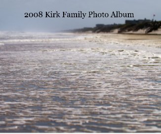2008 Kirk Family Photo Album book cover