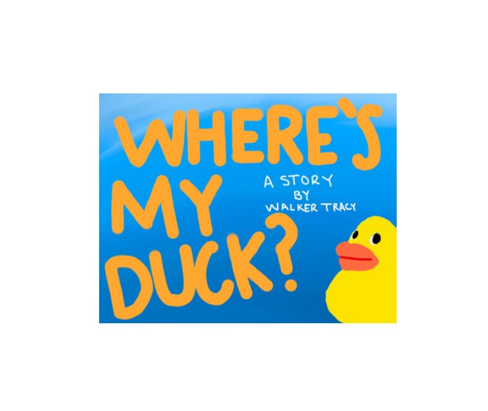 View Where's my Duckie? by Walker Tracy