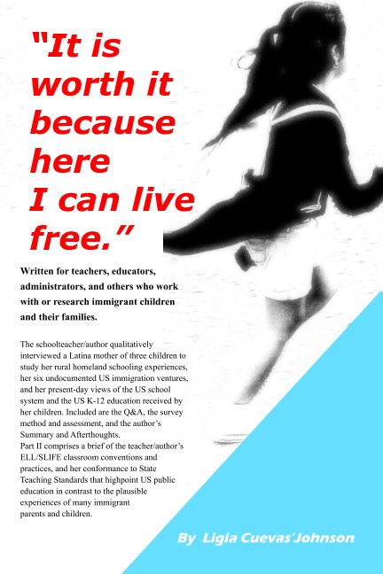 Ver "It is worth it because here I can live free." por Ligia Cuevas'Johnson