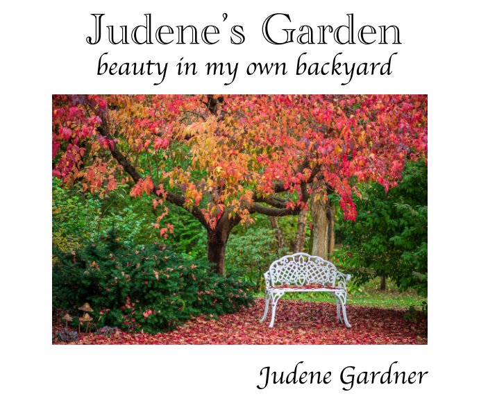 View Judene's Garden by Judene Gardner