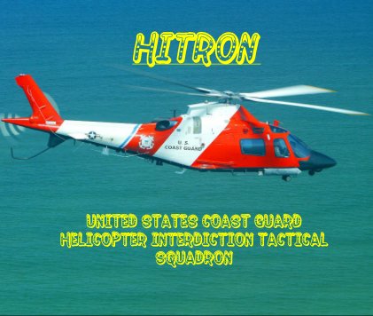 HITRON United States Coast Guard Helicopter Interdiction Tactical Squadron book cover