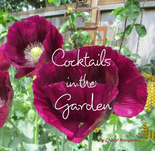 View Cocktails in the Garden by Cheryl Nangeroni
