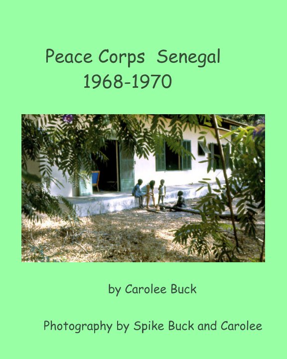 Peace Corps Senegal 1968-70 nach Carolee Buck anzeigen