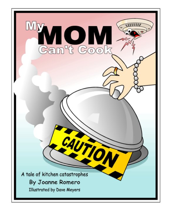 View My Mom Can't Cook by Joanne Romero