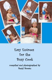 Easy Entrees for the Busy Cook book cover