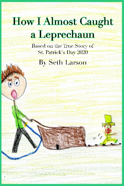 View How I Almost Caught a Leprechaun by Seth Larson, Jessica Larson