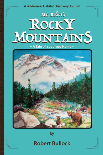 View Mr. Robert's Rocky Mountains by Robert Bullock