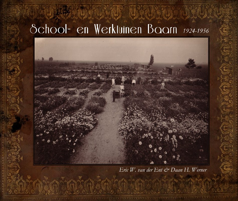 View School- en Werktuinen Baarn 1924-1956 by Eric W. van der Ent & Daan H. Werner