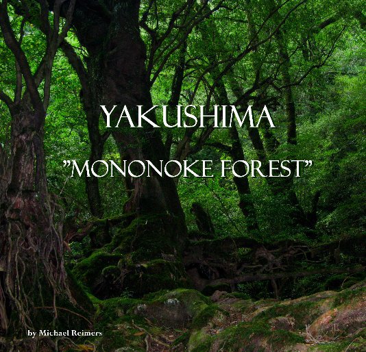 Ver Yakushima "Mononoke Forest" por Michael Reimers