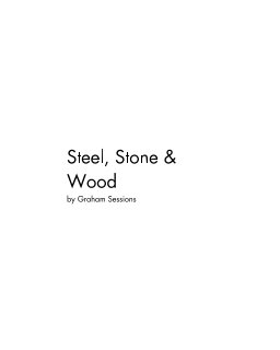 Steel, Stone and Wood book cover