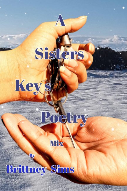 View A Sisters key's Poetry by Brittney Sims