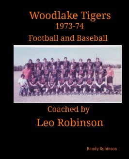 Woodlake Tigers 1973-74 Football and Baseball Coached by Leo Robinson book cover
