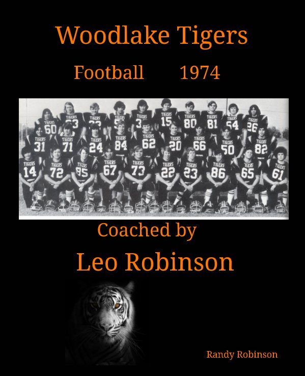 View Woodlake Tigers 1974 Football Coached by Leo Robinson by Randy Robinson
